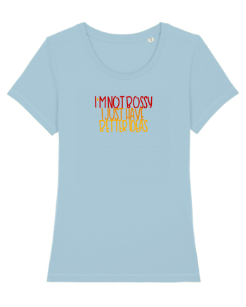 I`m not bossy, I just have better ideas Sky Blue