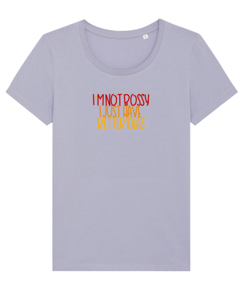 I`m not bossy, I just have better ideas Lavender