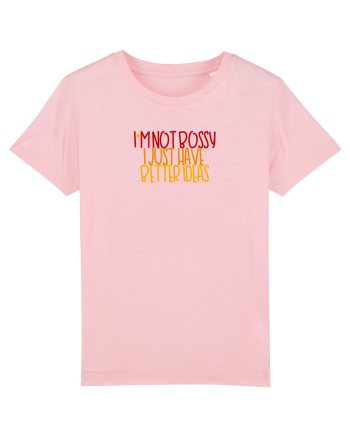 I`m not bossy, I just have better ideas Cotton Pink
