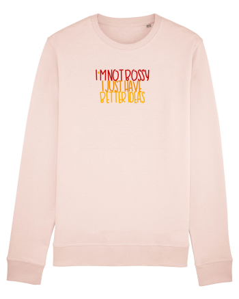 I`m not bossy, I just have better ideas Candy Pink