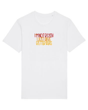 I`m not bossy, I just have better ideas White
