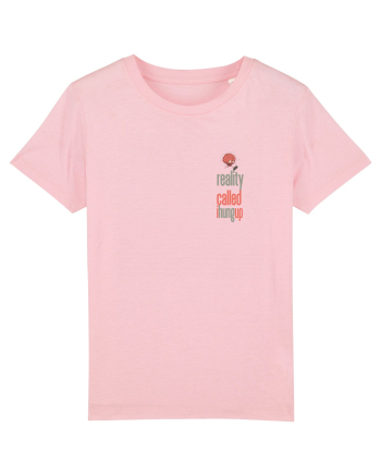 REALITY CALLED, I HUNG UP 2 -  A SUNAT REALITATEA... I-AM INCHIS Cotton Pink