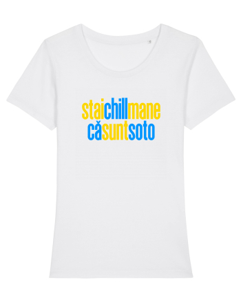 STAI CHILL, MANE, CA SUNT SOTO  White