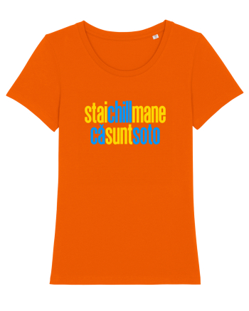 STAI CHILL, MANE, CA SUNT SOTO  Bright Orange