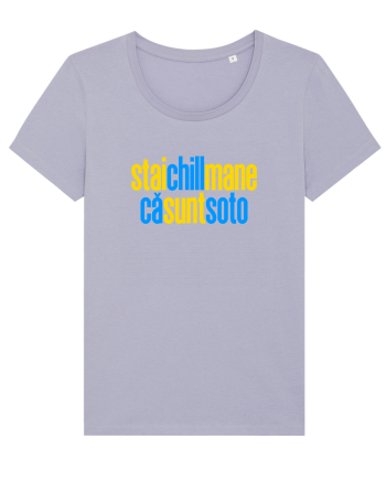 STAI CHILL, MANE, CA SUNT SOTO  Lavender