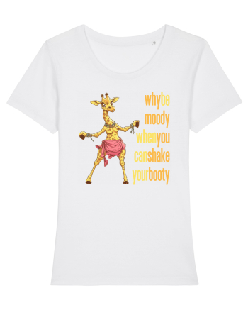 WHY BE MOODY WHEN YOU CAN SHAKE YOUR BOOTY - GIRAFA BELLYDANCER 1 White