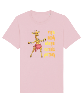 WHY BE MOODY WHEN YOU CAN SHAKE YOUR BOOTY - GIRAFA BELLYDANCER 1 Cotton Pink