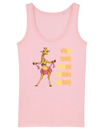 WHY BE MOODY WHEN YOU CAN SHAKE YOUR BOOTY - GIRAFA BELLYDANCER 2 Cotton Pink
