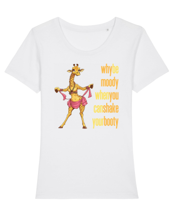 WHY BE MOODY WHEN YOU CAN SHAKE YOUR BOOTY - GIRAFA BELLYDANCER 2 White
