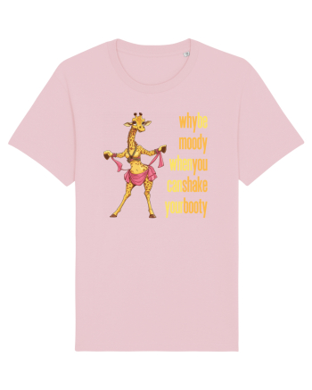WHY BE MOODY WHEN YOU CAN SHAKE YOUR BOOTY - GIRAFA BELLYDANCER 2 Cotton Pink