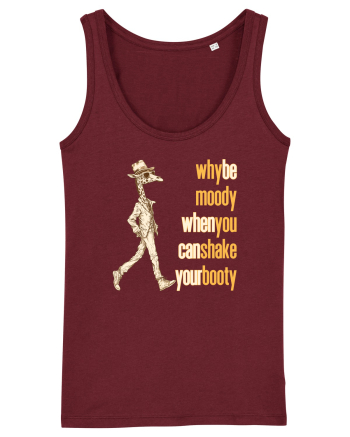 WHY BE MOODY WHEN YOU CAN SHAKE YOUR BOOTY - GIRAFA CU PALARIE Burgundy