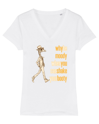 WHY BE MOODY WHEN YOU CAN SHAKE YOUR BOOTY - GIRAFA CU PALARIE White