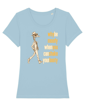 WHY BE MOODY WHEN YOU CAN SHAKE YOUR BOOTY - GIRAFA CU PALARIE Sky Blue