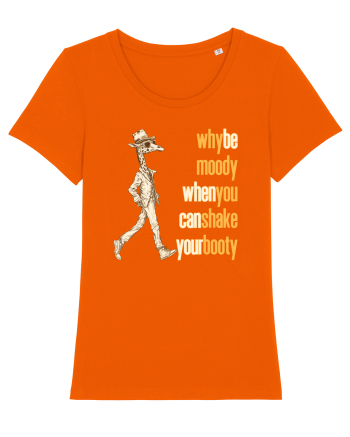 WHY BE MOODY WHEN YOU CAN SHAKE YOUR BOOTY - GIRAFA CU PALARIE Bright Orange