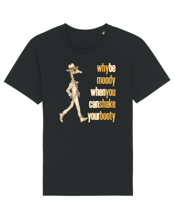 WHY BE MOODY WHEN YOU CAN SHAKE YOUR BOOTY - GIRAFA CU PALARIE Black