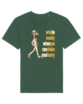 WHY BE MOODY WHEN YOU CAN SHAKE YOUR BOOTY - GIRAFA CU PALARIE Bottle Green