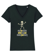 WHY BE MOODY WHEN YOU CAN SHAKE YOUR BOOTY - SCHELET 3 Tricou mânecă scurtă guler V Damă Evoker