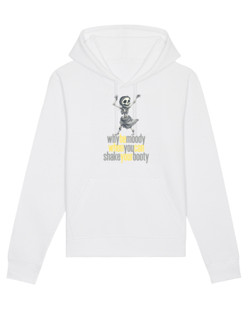 WHY BE MOODY WHEN YOU CAN SHAKE YOUR BOOTY - SCHELET 2 White