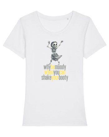 WHY BE MOODY WHEN YOU CAN SHAKE YOUR BOOTY - SCHELET 2 White