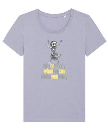 WHY BE MOODY WHEN YOU CAN SHAKE YOUR BOOTY - SCHELET 2 Lavender