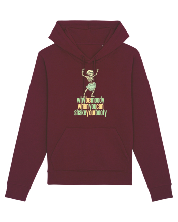 WHY BE MOODY WHEN YOU CAN SHAKE YOUR BOOTY - SCHELET 1 Burgundy