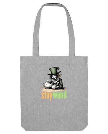 STAY WEIRD - Palarierul cel nebun - Alice Heather Grey
