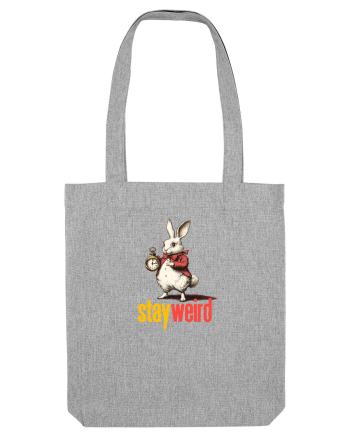 STAY WEIRD - Iepurele alb- Alice Heather Grey