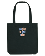 TOO GLAM TO GIVE A DAM Sacoșă textilă
