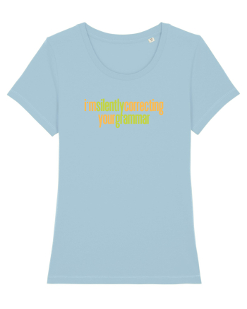 I`M SILENTLY CORRECTING YOUR GRAMMAR Sky Blue