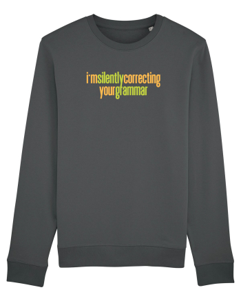 I`M SILENTLY CORRECTING YOUR GRAMMAR Anthracite