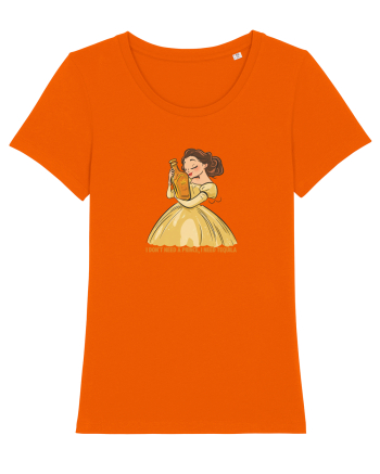 I DON`T NEED A PRINCE, I NEED TEQUILA Bright Orange