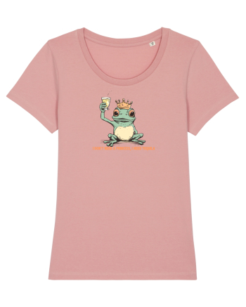 I DON`T NEED A PRINCESS, I NEED TEQUILA  Canyon Pink