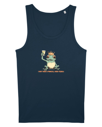 I DON`T NEED A PRINCESS, I NEED TEQUILA  Navy
