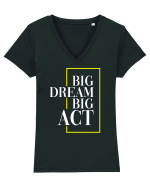 Big dream. Big act. Tricou mânecă scurtă guler V Damă Evoker