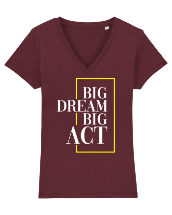 Big dream. Big act. Burgundy