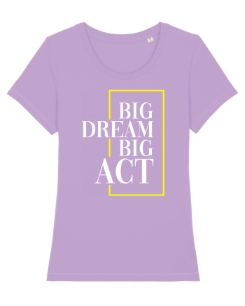 Big dream. Big act. Lavender Dawn
