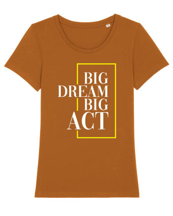 Big dream. Big act. Roasted Orange