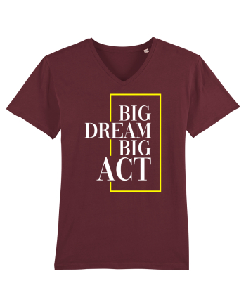 Big dream. Big act. Burgundy