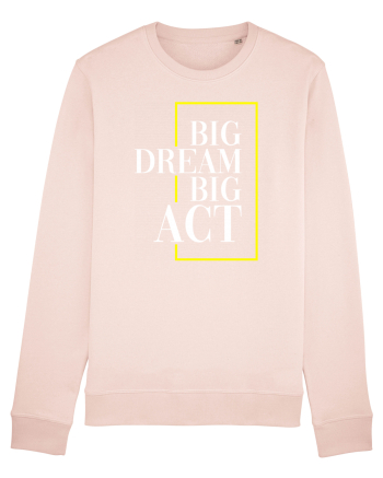 Big dream. Big act. Candy Pink