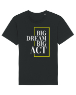 Big dream. Big act. Tricou mânecă scurtă Unisex Rocker