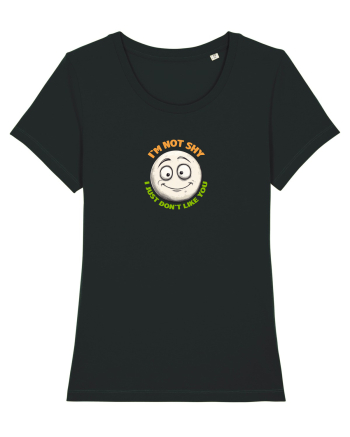 I`M NOT SHY, I JUST DON`T LIKE YOU - EMOJI / EMOTICON Black