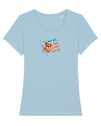NOT SHY, I JUST DON`T LIKE YOU - PESTE Sky Blue
