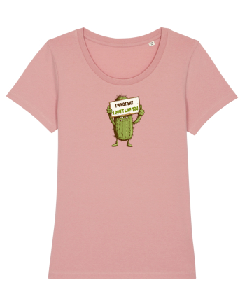 NOT SHY, I JUST DON`T LIKE YOU - CACTUS Canyon Pink