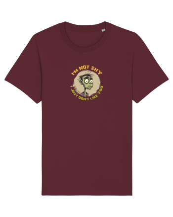 NOT SHY, I JUST DON`T LIKE YOU- ZOMBIE Burgundy
