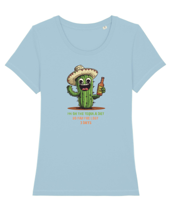 I`M ON THE TEQUILA DIET, SO FAR I`VE LOST 3 DAYS Sky Blue