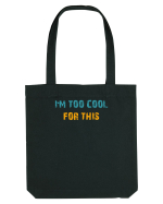 I`M TOO COOL FOR THIS Sacoșă textilă