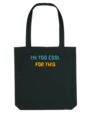I`M TOO COOL FOR THIS Black