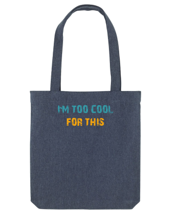 I`M TOO COOL FOR THIS Midnight Blue