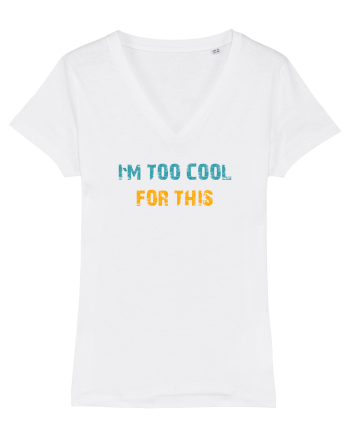 I`M TOO COOL FOR THIS White