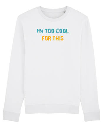I`M TOO COOL FOR THIS White